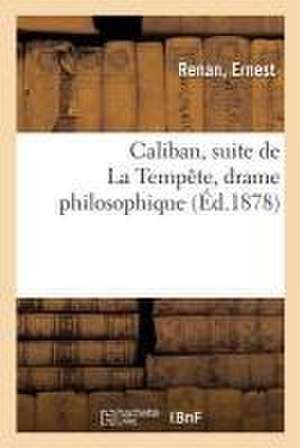 Caliban, Suite de la Tempête, Drame Philosophique de Ernest Renan