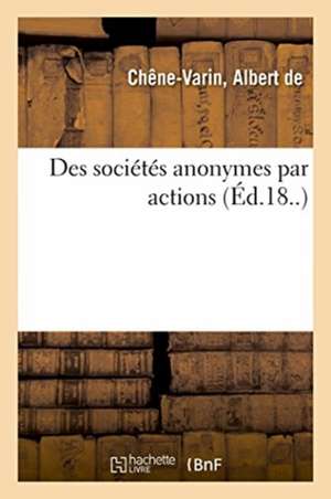 Des Sociétés Anonymes Par Actions de de Chêne-Varin