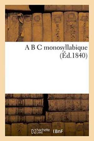 A B C Monosyllabique de Sans Auteur