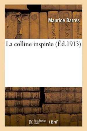 La Colline Inspirée de Maurice Barrès