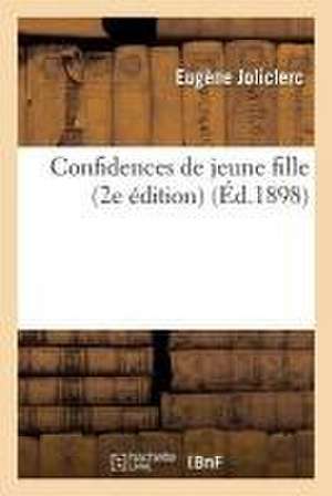 Confidences de Jeune Fille 2e Édition de Eugène Joliclerc