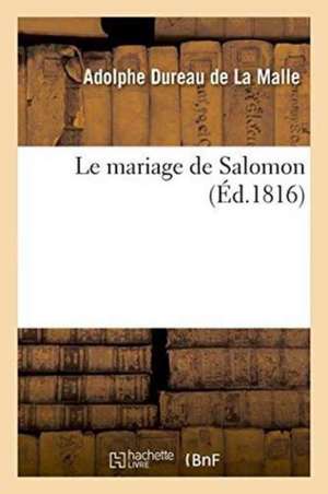 Le Mariage de Salomon de Adolphe Dureau De La Malle