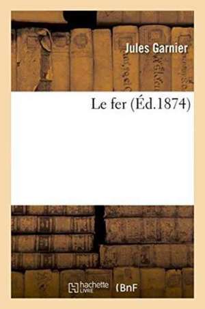 Le Fer de Jules Garnier