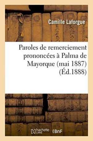 Paroles de Remerciement Prononcées À Palma de Mayorque Mai 1887 de Laforgue