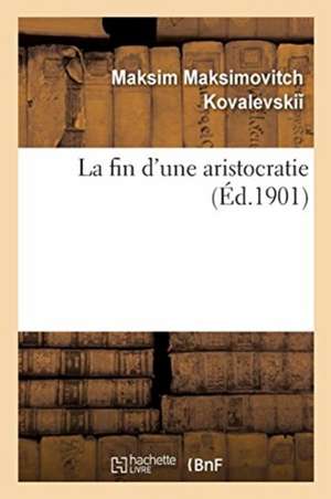 La fin d'une aristocratie de Maksim Maksimovitch Kovalevski