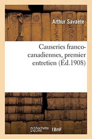 Causeries Franco-Canadiennes, Premier Entretien de Arthur Savaète