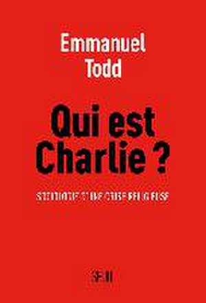 Qui est Charlie? Sociologie d'une crise religieuse de Emmanuel Todd