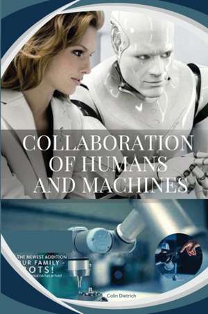 Collaboration of humans and machines de Dietrich Colin