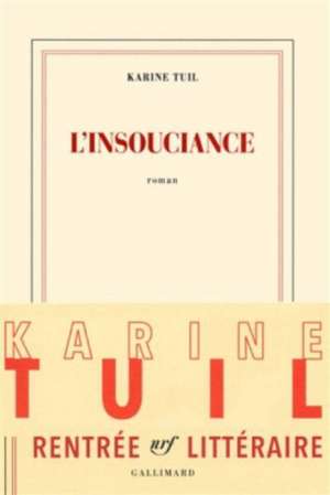 L'insouciance de Karine Tuil