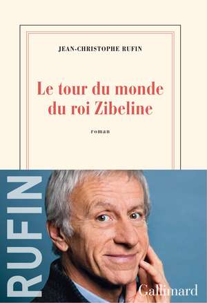 Le tour du monde du roi Zibeline de Rufin Jean-Christophe