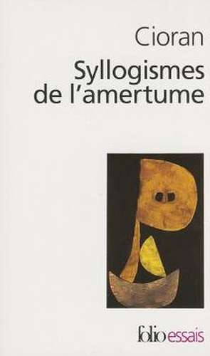 Syllogismes de L Amertu de E. M. Cioran