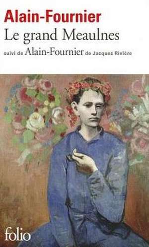 Grand Meaulnes: Une Biographie Intellectuelle de Alain-Fournier