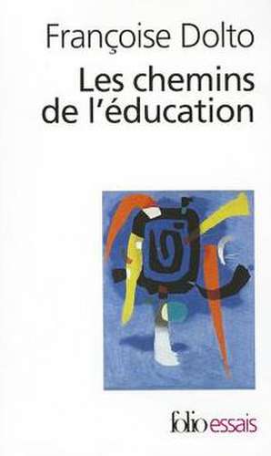 Chemins de L Education de Francoise Dolto