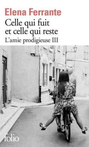 Celle qui fuit et celle qui reste de Elena Ferrante