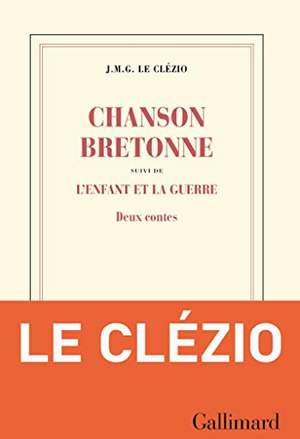 Chanson bretonne suivi de l'enfant et la guerre de J. M. G Le Clezio