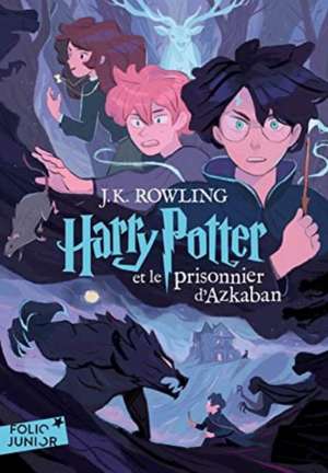 Harry Potter 3 et le prisonnier d' Azkaban de J. K. Rowling