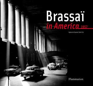 Brassai in America, 1957: Fashionable Inspirations de Agnes de Gouvion Saint-Cyr