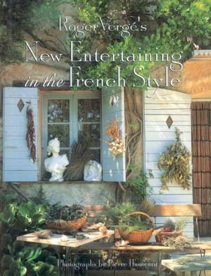 Roger Verge's New Entertaining in the French Style de Roger Verge