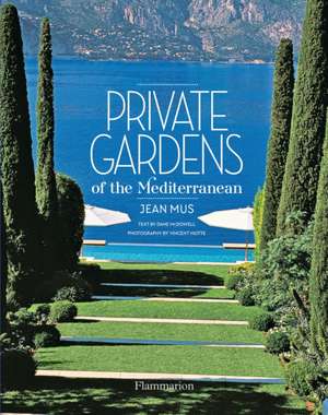 Private Gardens of the Mediterranean de Dane McDowell