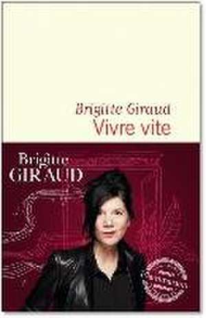 Vivre vite de Brigitte Giraud