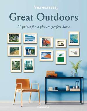 Frameables: Great Outdoors: 21 Prints for a Picture-Perfect Home de Pascaline Boucharinc