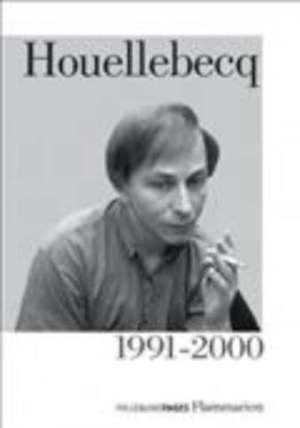 Houellebecq 1991-2000 de Michel Houellebecq