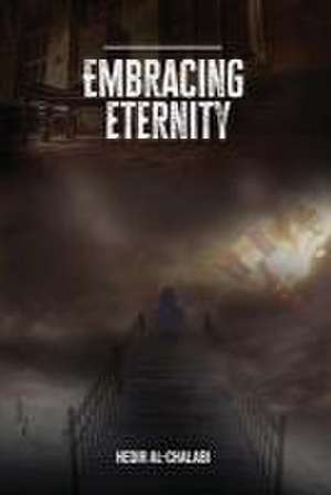 Embracing Eternity de Hedir Al-Chalabi