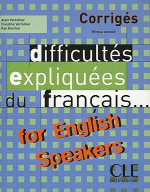 Difficultes Expliquees Du Francais for English Speakers Key (Intermediate/Advanced A2/B2) de Vercollier