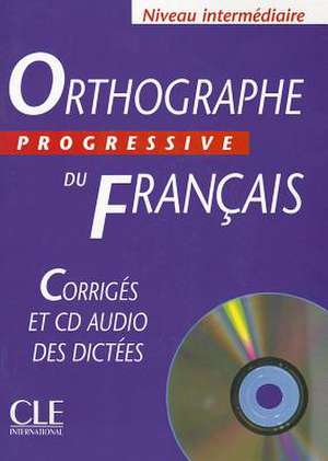 Orthographe Progressive Du Francais: Corriges [With CD (Audio)]