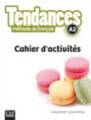 Girardet, J: Tendances - Niveau A2 - Cahier d'activites de Jacques Pecheur