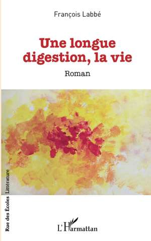 Une longue digestion, la vie de François Labbé