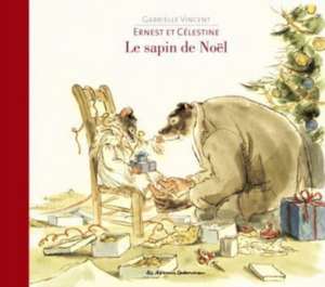 Ernest et Célestine: Le sapin de Noël de Gabrielle Vincent