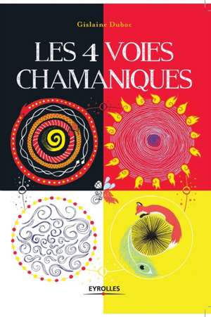 Les 4 voies chamaniques de Gislaine Duboc