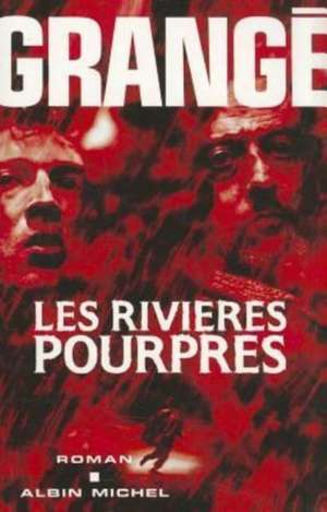 Rivieres Pourpres (Les) de Jean-Christophe Grange