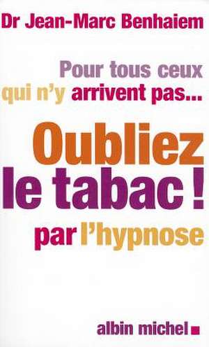 Oublier Le Tabac de Dr Benhaiem