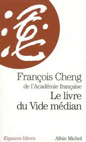 Livre Du Vide Median (Le) de Francois Cheng