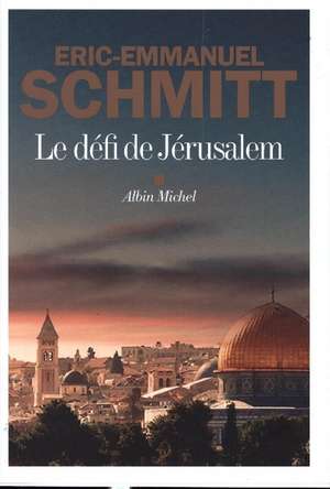 Le Défi de Jérusalem de Éric-Emmanuel Schmitt