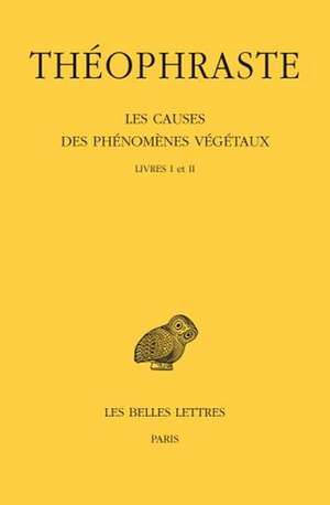 Les Causes Des Phenomenes Vegetaux de Theophrastus