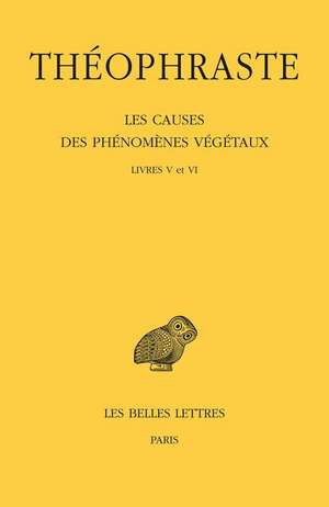 Theophraste, Les Causes Des Phenomenes Vegetaux. Tome III de Suzanne Amigues