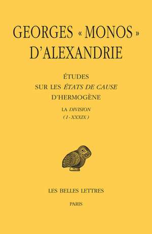 Georges Monos d'Alexandrie, Etudes Sur Les Etats de Cause d'Hermogene: La Division (I - XXXIX) de Georges Monos