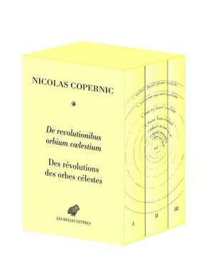 de Revolutionibus Orbium Coelestium / Des Revolutions Des Orbes Celestes de Nicolas Copernic