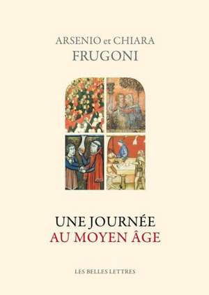 Une Journee Au Moyen Age de Arsenio Frugoni