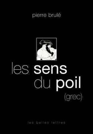 Les Sens Du Poil (Grec) de Pierre Brule