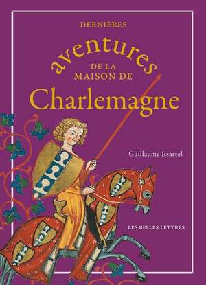 Dernieres Aventures de La Maison de Charlemagne de Guillaume Issartel