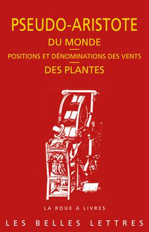 Pseudo-Aristote, Du Monde; Positions Et Denominations Des Vents; Des Plantes de Aude Cohen-Skalli