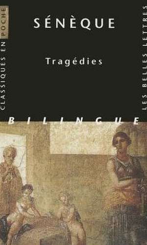 Seneque, Tragedies de Francois-Regis Chaumartin