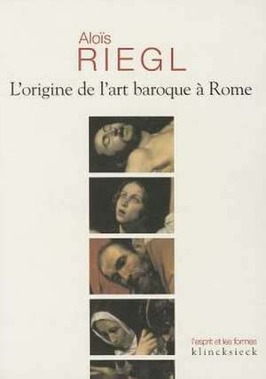 L'Origine de L'Art Baroque a Rome de Alois Riegl