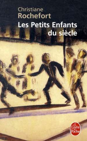 Les Petits Enfants Du Siecle de Christiane Rochefort