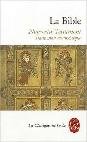 La Bible. Nouveau Testament