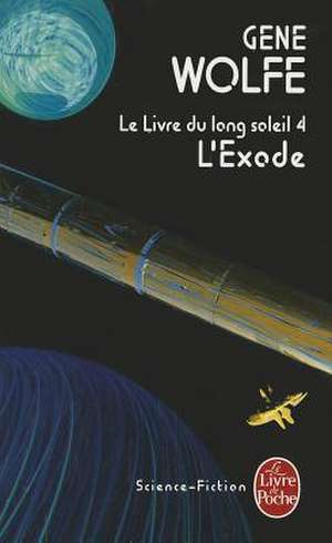 L'Exode: Le Livre Du Long Soleil 4 de Gene Wolfe